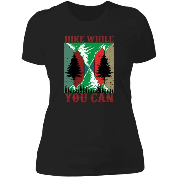 hike while you can lady t-shirt