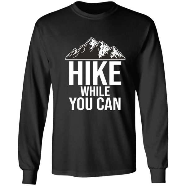 hike while you can long sleeve