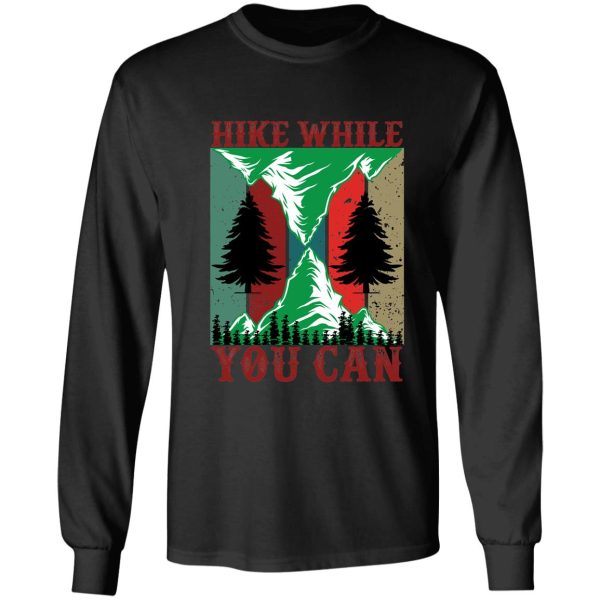 hike while you can long sleeve