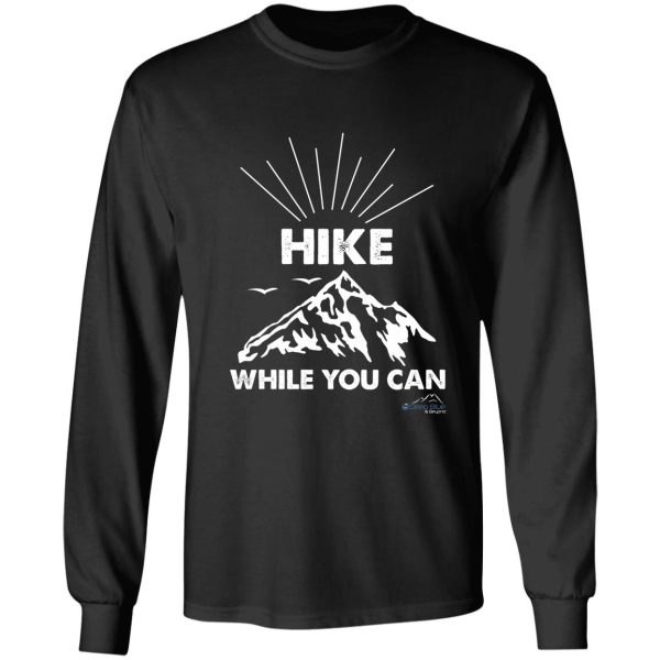 hike while you can long sleeve