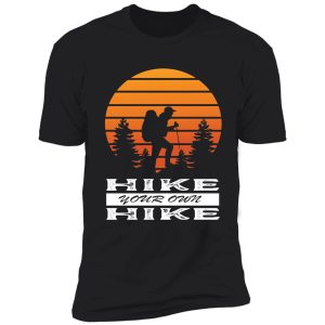 hike your own hike shirt