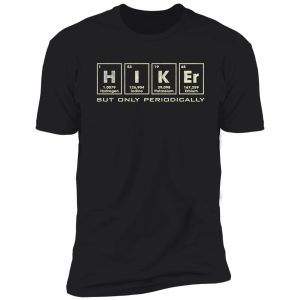 hiker but only periodically shirt