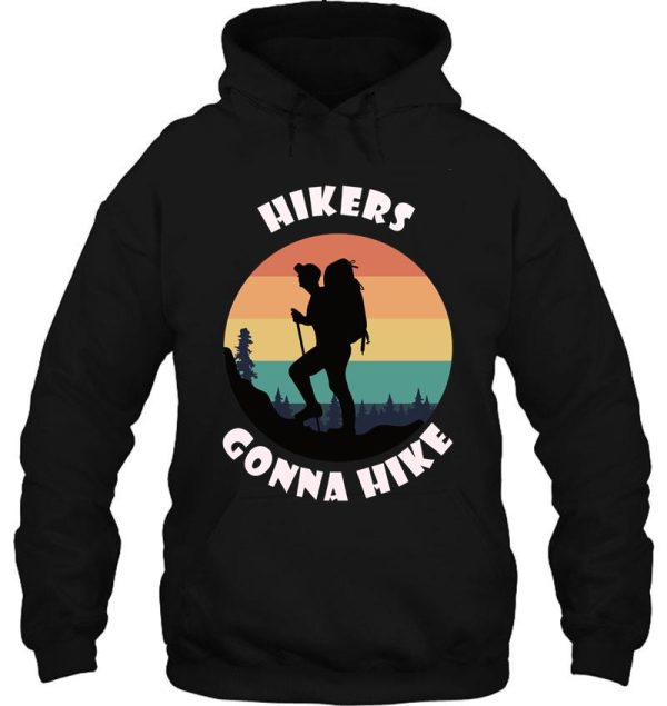 hikers gonna hike great gift for hiking fans hoodie