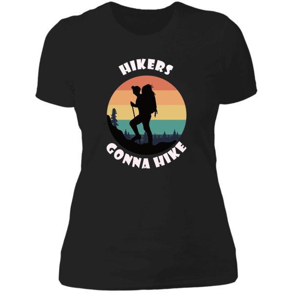 hikers gonna hike great gift for hiking fans lady t-shirt