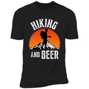 hiking and beer for beer lovers and hiking fans shirt