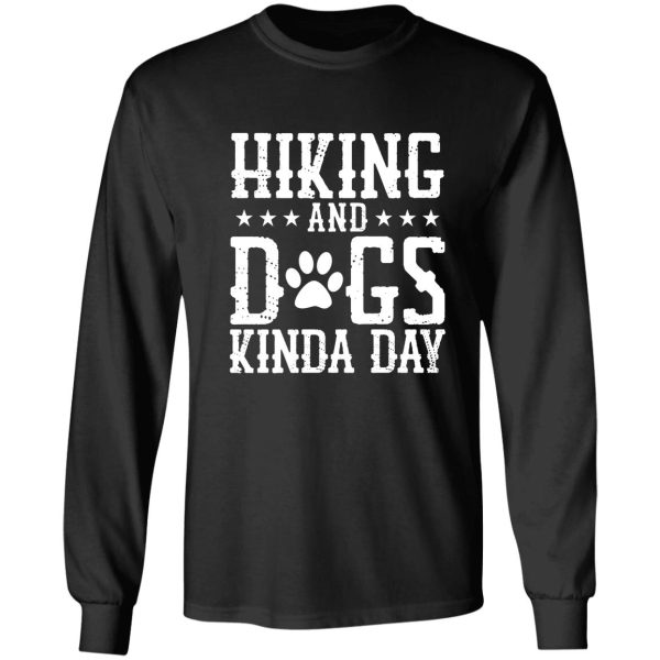 hiking and dogs kinda day best gift for hiking lovers long sleeve