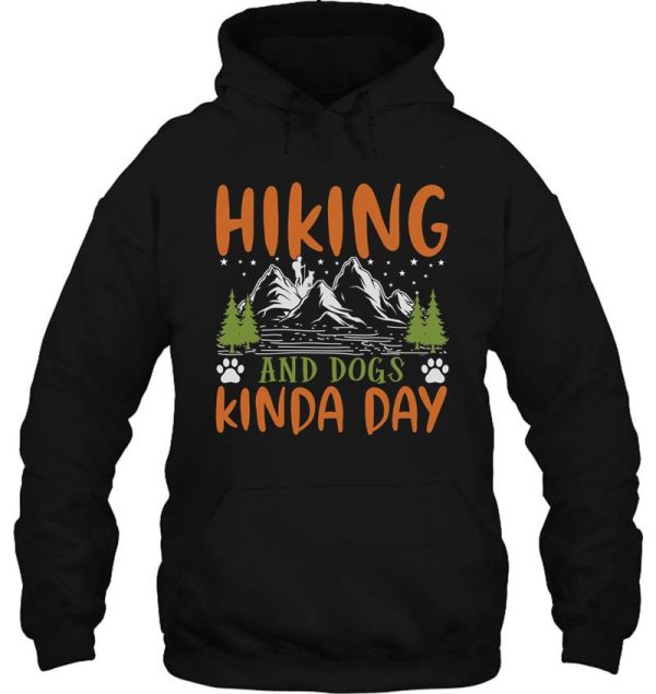 hiking and dogs kinda day hoodie