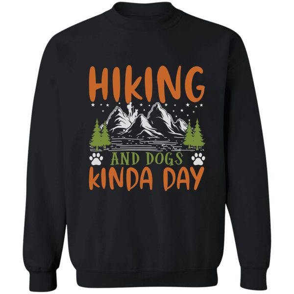 hiking and dogs kinda day sweatshirt