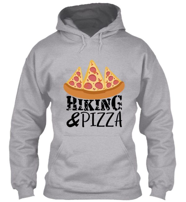 hiking and pizza for hiking lover and pizza lover hoodie