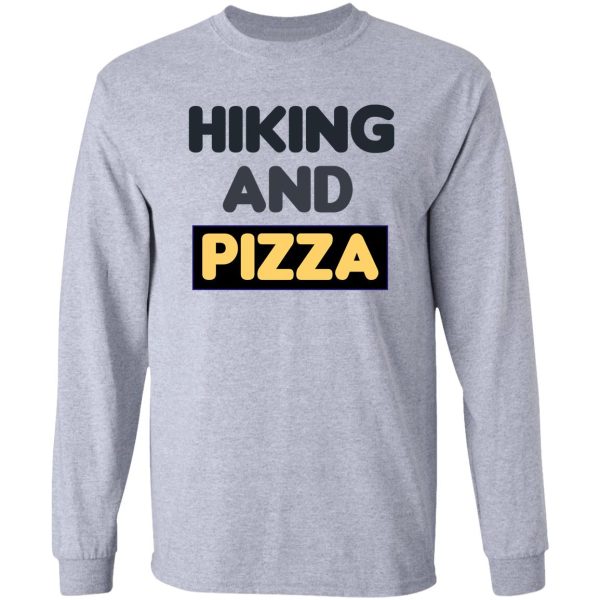 hiking and pizza funny food long sleeve