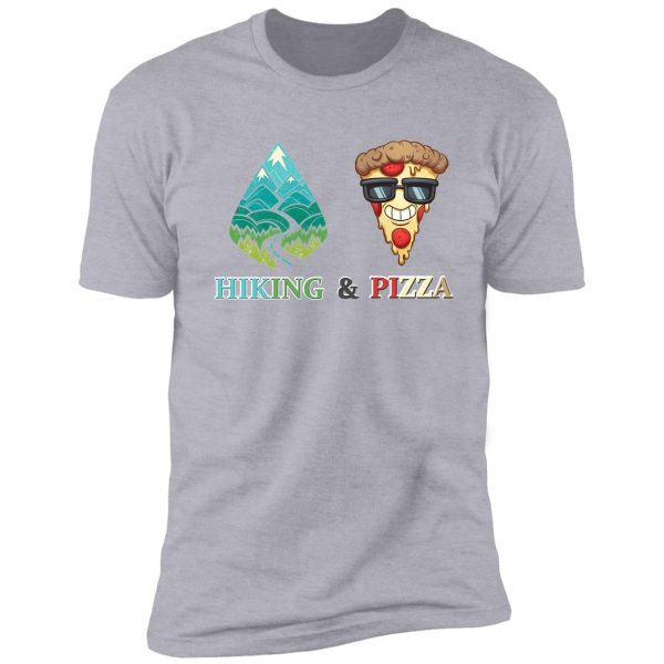 hiking and pizza / funny food shirt