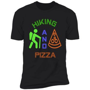 hiking and pizza funny "hiking & pizza" shirt