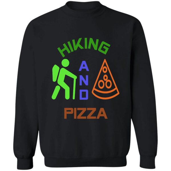 hiking and pizza funny hiking & pizza sweatshirt