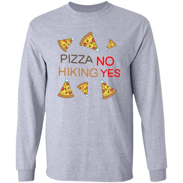 hiking and pizza funny long sleeve