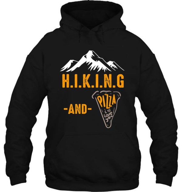 hiking and pizza funny - pizza love mountain lovers hiking love adventure & camping love hoodie