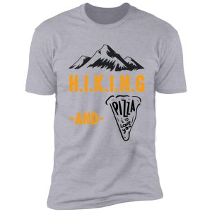 hiking and pizza funny - pizza love, mountain lovers, hiking love, adventure & camping love shirt