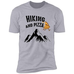 hiking and pizza funny - pizza love, mountain lovers, hiking love, adventure & camping love shirt