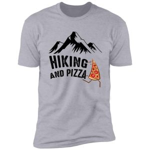 hiking and pizza funny - pizza love, mountain lovers, hiking love, adventure & camping love shirt