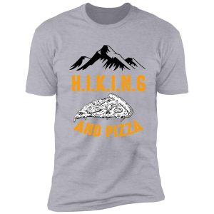 hiking and pizza funny - pizza love, mountain lovers, hiking love, adventure & camping love shirt