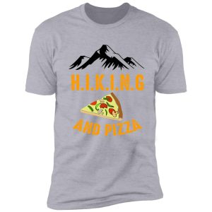 hiking and pizza funny - pizza love, mountain lovers, hiking love, adventure & camping love shirt