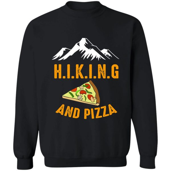 hiking and pizza funny - pizza love mountain lovers hiking love adventure & camping love sweatshirt