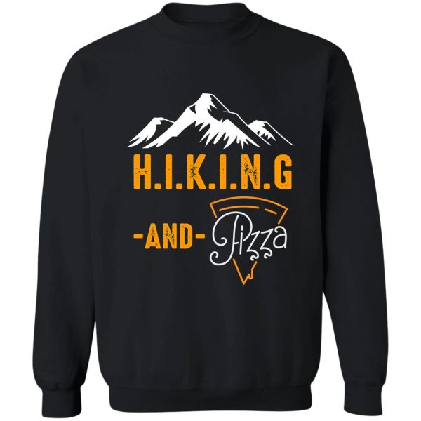 hiking and pizza funny - pizza love mountain lovers hiking love adventure & camping love sweatshirt