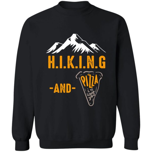 hiking and pizza funny - pizza love mountain lovers hiking love adventure & camping love sweatshirt