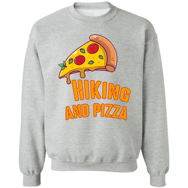 hiking and pizza funny - pizza love mountain lovers hiking love adventure & camping love sweatshirt