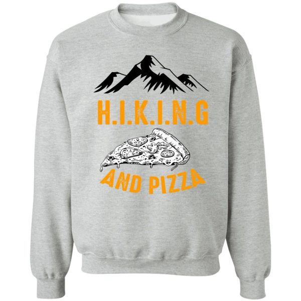 hiking and pizza funny - pizza love mountain lovers hiking love adventure & camping love sweatshirt