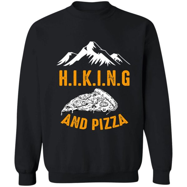 hiking and pizza funny - pizza love mountain lovers hiking love adventure & camping love sweatshirt