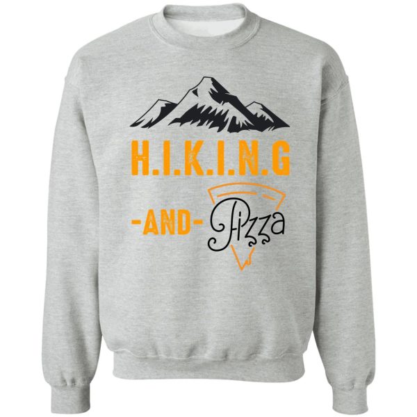 hiking and pizza funny - pizza love mountain lovers hiking love adventure & camping love sweatshirt