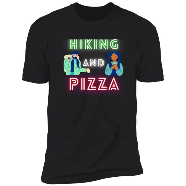 hiking and pizza funny shirt