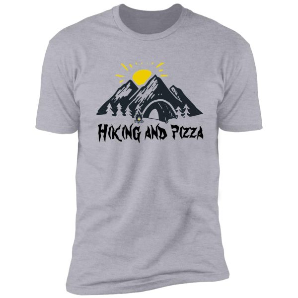 hiking and pizza funny shirt