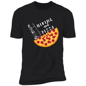 hiking and pizza funny shirt