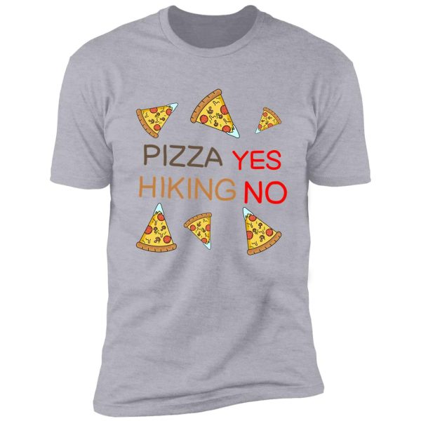 hiking and pizza funny shirt