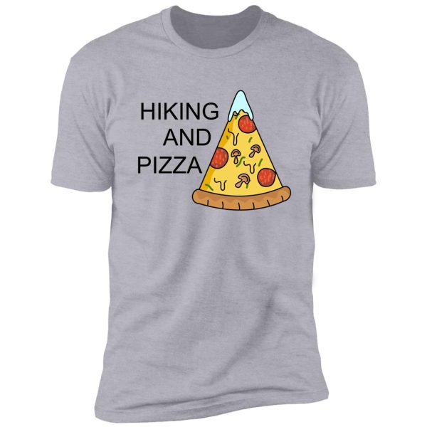 hiking and pizza funny shirt