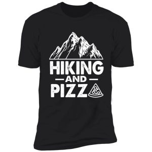 hiking and pizza funny shirt