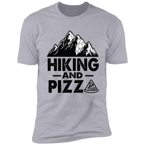 hiking and pizza funny shirt