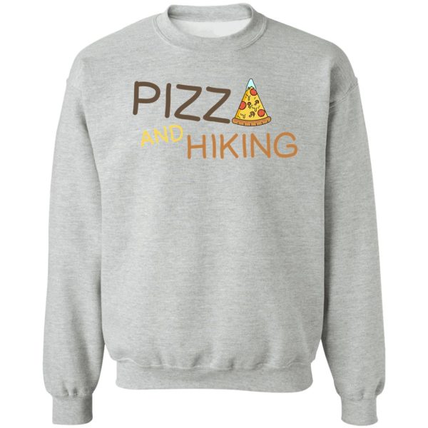 hiking and pizza funny sweatshirt