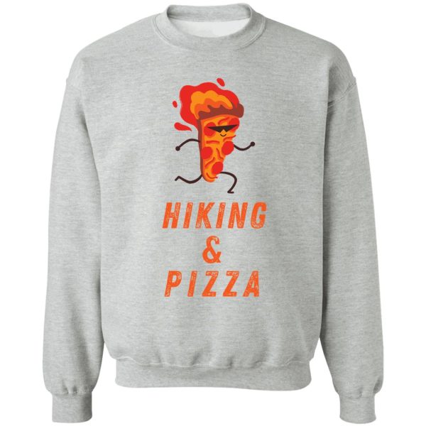 hiking and pizza funny sweatshirt