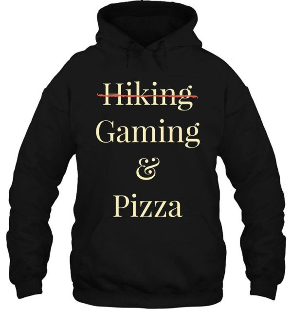 hiking and pizza gaming and pizza hoodie