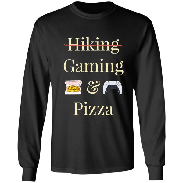 hiking and pizza gaming & pizza long sleeve