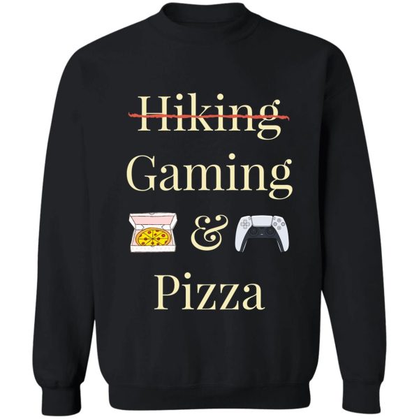 hiking and pizza gaming & pizza sweatshirt