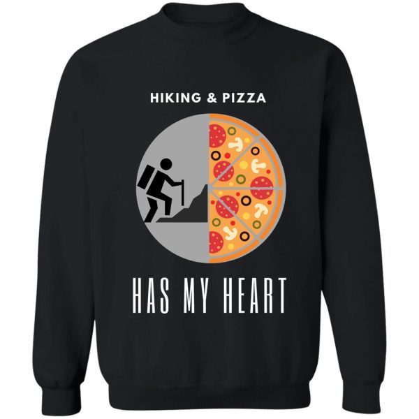 hiking and pizza has my heart sweatshirt