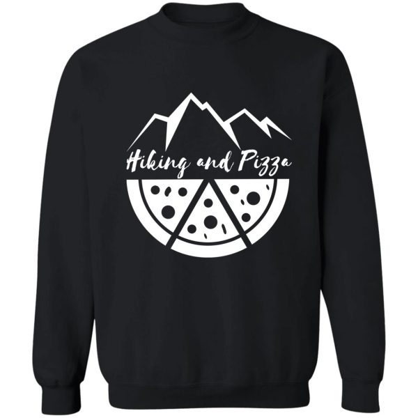 hiking and pizza hiking and pizza lovers sweatshirt