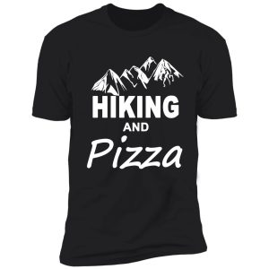 hiking and pizza | hiking lovers 2021 | pizza lovers 2021 | cut and funny gifts for 2021 shirt