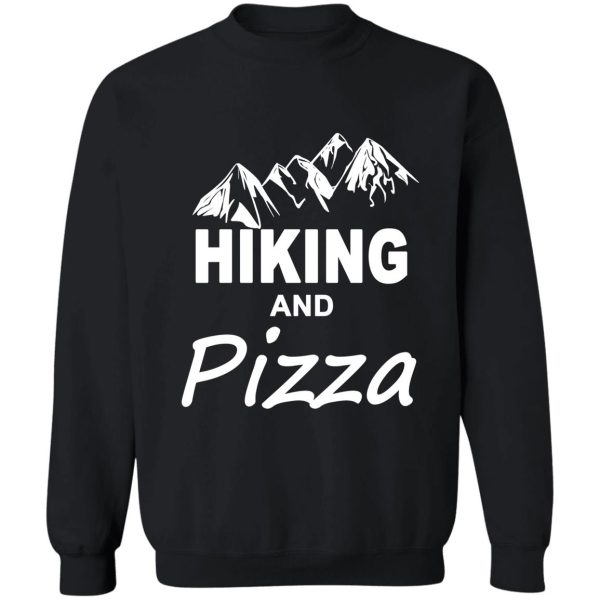 hiking and pizza hiking lovers 2021 pizza lovers 2021 cut and funny gifts for 2021 sweatshirt