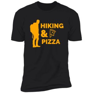 hiking and pizza, pizza love and hiking love - orange hiking and pizza shirt