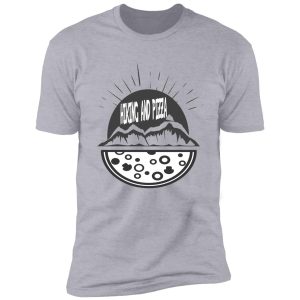 hiking and pizza shirt