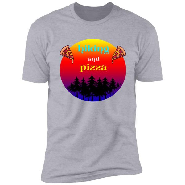 hiking and pizza shirt